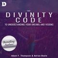 Cover Art for B071W1P48K, The Divinity Code to Understanding Your Dreams and Visions by Adam Thompson