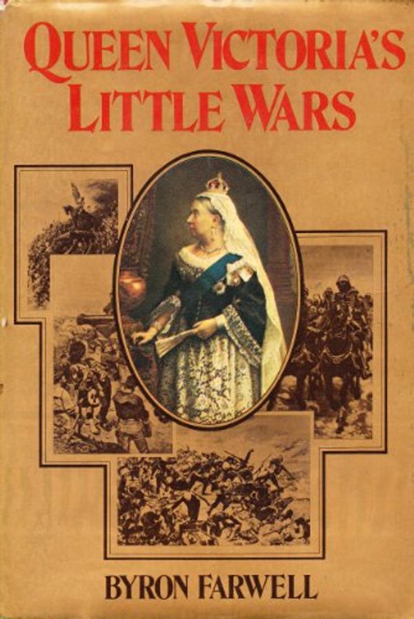 Cover Art for 9780060112226, Queen Victoria's little wars by Byron Farwell