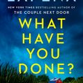 Cover Art for 9780593489963, What Have You Done? by Shari Lapena