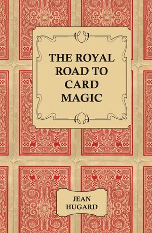 Cover Art for 9781443734547, The Royal Road to Card Magic by Jean Hugard