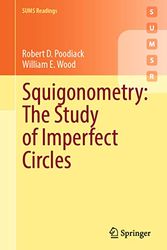 Cover Art for 9783031137822, Squigonometry: The Study of Imperfect Circles by Poodiack, Robert D., Wood, William E.