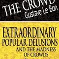 Cover Art for 9789562912259, The Crowd & Extraordinary Popular Delusions and the Madness of Crowds by Gustave Lebon, Charles MacKay