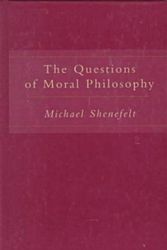 Cover Art for 9781573926379, The Questions Of Moral Philosophy by Michael Shenefelt