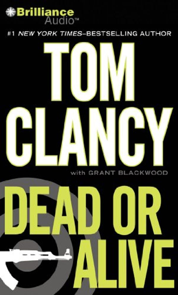 Cover Art for 9781441888150, Dead or Alive by Tom Clancy with Grant Blackwood