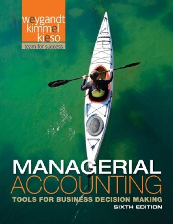 Cover Art for 9781118214657, Managerial Accounting: Tools for Business Decision Making by Jerry J. Weygandt