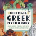 Cover Art for 9780593689837, Ultimate Greek Mythology: Adventurous Stories, Fun Facts, Amazing History, and Beyond! by Tracosas, L J