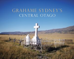 Cover Art for 9780143566694, Grahame Sydney's Central Otago by Grahame Sydney
