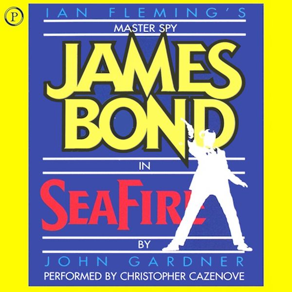Cover Art for B00PUTJCYG, Seafire: John Gardner's James Bond by Unknown