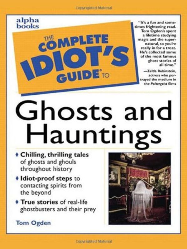 Cover Art for 9780028636597, The Complete Idiot's Guide to Ghosts and Hauntings by Tom Ogden