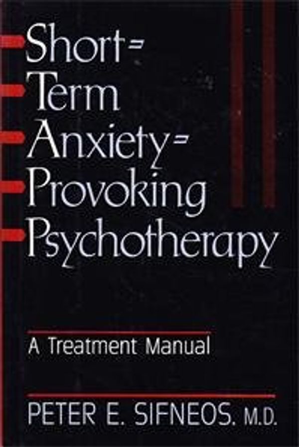 Cover Art for 9780465078028, Short Term Anxiety Provoking Psychotherapy: A Treatment Manual by Peter E. Sifneos