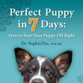 Cover Art for 9780964151871, Perfect Puppy in 7 Days by Sophia Yin