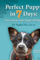 Cover Art for 9780964151871, Perfect Puppy in 7 Days by Sophia Yin