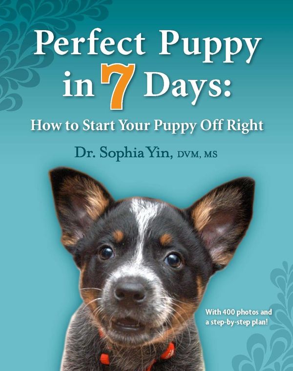 Cover Art for 9780964151871, Perfect Puppy in 7 Days by Sophia Yin