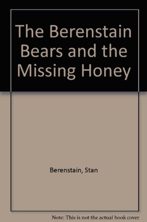 Cover Art for 9780001957152, The Berenstain Bears and the Missing Honey by Stan Berenstain, Jan Berenstain