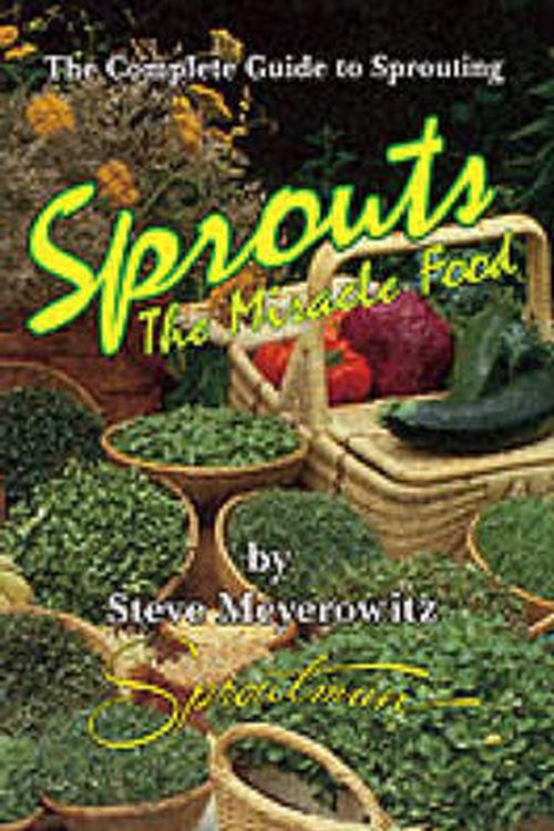Cover Art for 9781878736048, Sprouts, the Miracle Food by Steve Meyerowitz