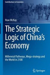 Cover Art for 9783031472282, The Strategic Logic of China’s Economy: Millennial Pathways, Mega-strategy and the World in 2100 by Huw McKay