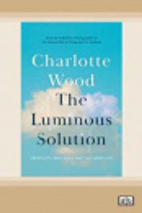 Cover Art for 9780369376329, The Luminous Solution by Charlotte Wood