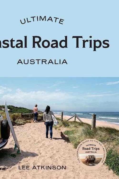 Cover Art for 9781741178258, Ultimate Coastal Road Trips: Australia by Lee Atkinson