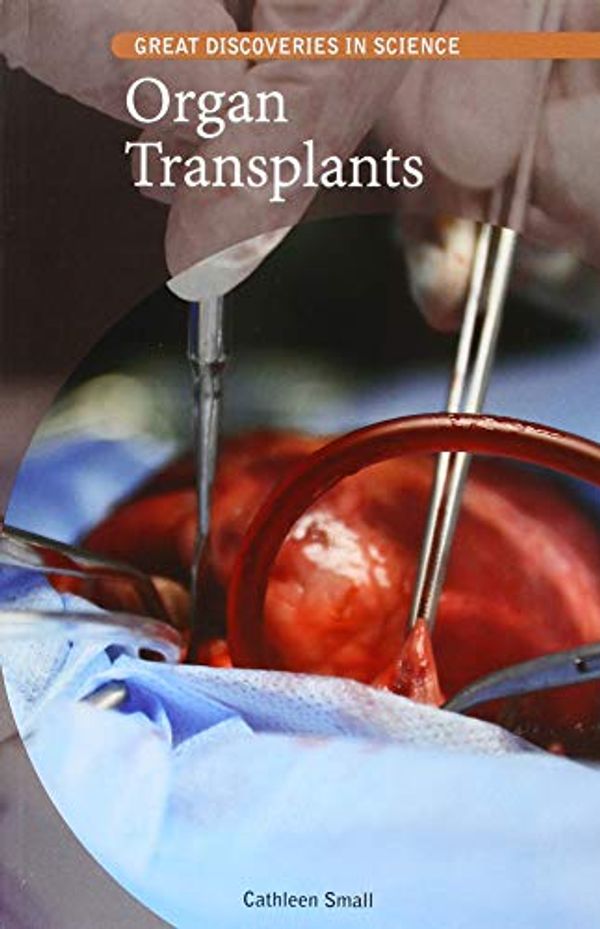 Cover Art for 9781502643919, Organ Transplants (Great Discoveries in Science) by Cathleen Small