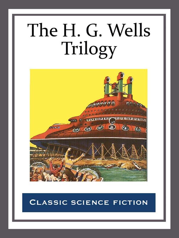 Cover Art for 9781681462875, The H.G. Wells Trilogy by H.G. Wells