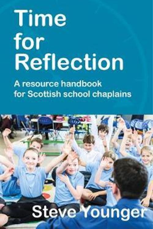 Cover Art for 9780715209929, Time for Reflection: A resource handbook for Scottish school chaplains by Steve Younger