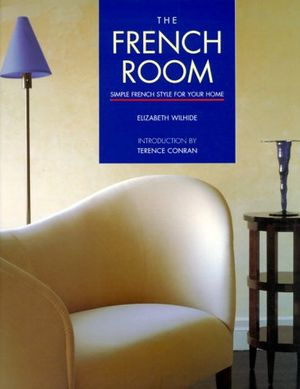 Cover Art for 9781850298250, The French Room: Simple French Style for Your Home by Elizabeth Wilhide
