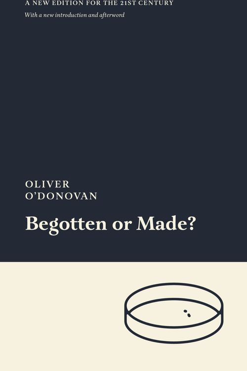 Cover Art for 9781949716146, Begotten Or Made? by Oliver O'Donovan