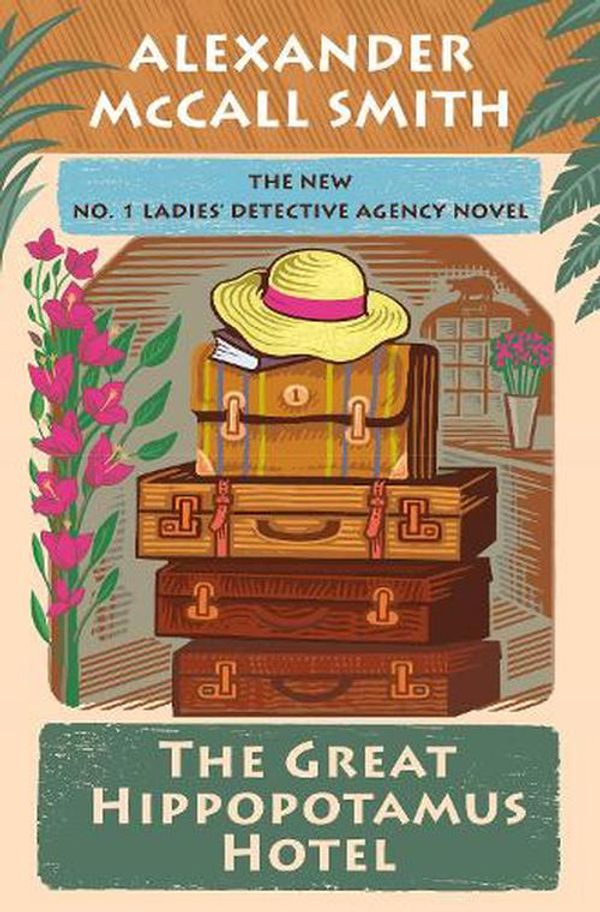 Cover Art for 9780593701768, The Great Hippopotamus Hotel: No. 1 Ladies' Detective Agency (25) by McCall Smith, Alexander