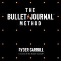 Cover Art for 9780008261399, The Bullet Journal Method: Track Your Past, Order Your Present, Plan Your Future by Ryder Carroll