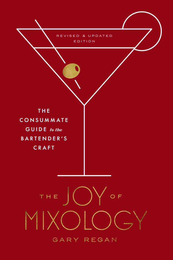 Cover Art for 9780451499028, The Joy of Mixology, Revised and Updated Edition: The Consummate Guide to the Bartender's Craft by Gary Regan