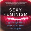 Cover Art for 9780547738307, Sexy Feminism by Jennifer Keishin Armstrong, Rudúlph, Heather Wood