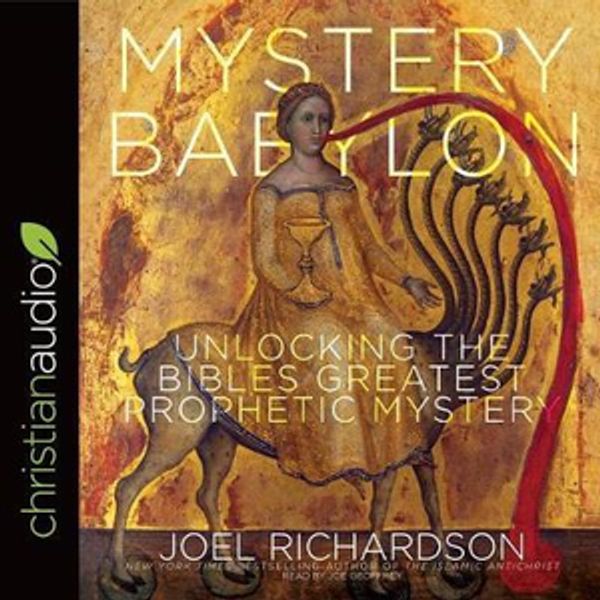 Cover Art for 9781683662525, Mystery Babylon: Unlocking the Bible S Greatest Prophetic Mystery by Joel Richardson