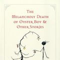 Cover Art for 9780060526498, Melancholy Death of Oyster Boy, The-Holiday Ed. by Tim Burton
