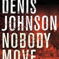 Cover Art for 9780330508865, Nobody Move by Denis Johnson