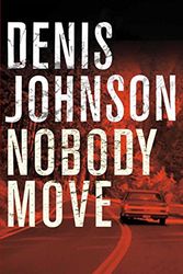 Cover Art for 9780330508865, Nobody Move by Denis Johnson
