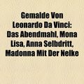 Cover Art for 9781159007935, Gem Lde Von Leonardo Da Vinci: Das Abendmahl, Mona Lisa, Anna Selbdritt, Salvator Mundi, Madonna Mit Der Nelke by Bcher Gruppe