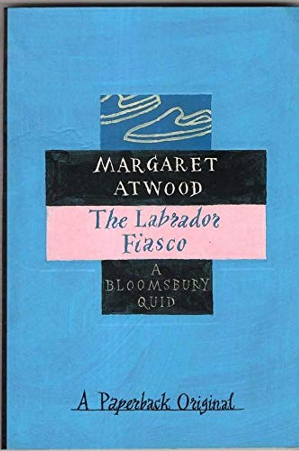 Cover Art for 9780747528890, Labrador Fiasco (Bloomsbury Birthday Quids) by Margaret Atwood