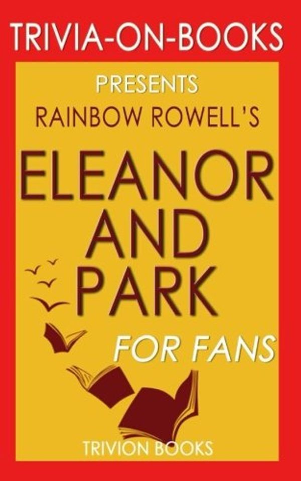 Cover Art for 9781537732633, Trivia: Eleanor & Park by Rainbow Rowell (Trivia-On-Books) by Trivion Books