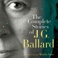 Cover Art for 9780393339291, The Complete Stories of J. G. Ballard by J. G. Ballard