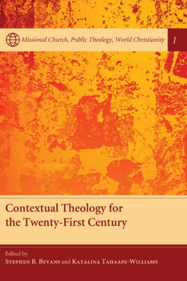 Cover Art for 9781608999606, Contextual Theology for the Twenty-First Century by Stephen B. Bevans