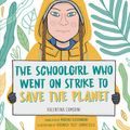 Cover Art for 9781534468771, Greta's Story: The Schoolgirl Who Went on Strike to Save the Planet by Valentina Camerini