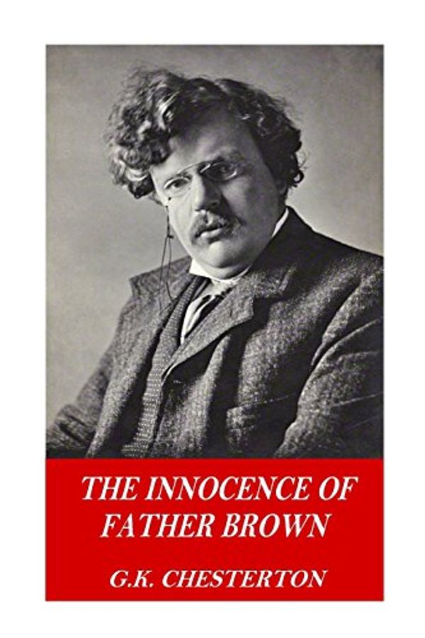 Cover Art for 9781541117600, The Innocence of Father Brown by G. K. Chesterton