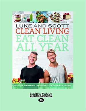 Cover Art for 9781458767745, Eat Clean All Year by Luke Hines and Scott Gooding