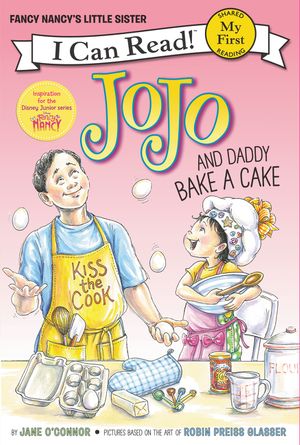 Cover Art for 9780062378019, Fancy Nancy: JoJo and Daddy Bake a Cake by Jane O'Connor