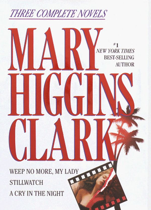 Cover Art for 9780517064627, Mary Higgins Clark: Three Complete Novels by Mary Higgins Clark