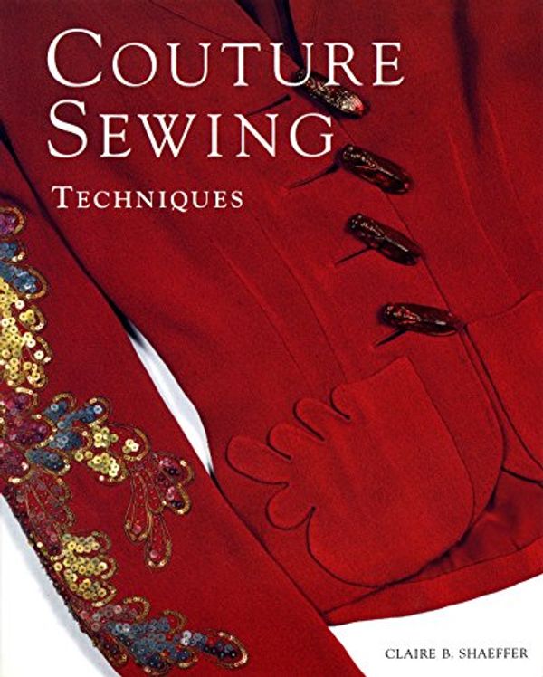 Cover Art for 9781561584970, Couture Sewing Techniques by Claire B. Shaeffer