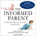 Cover Art for 9781541408319, The Informed Parent: A Science-Based Resource for Your Child's First Four Years by Tara Haelle, Emily Willingham, PhD