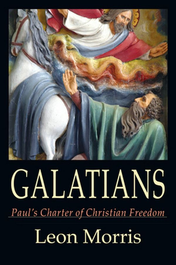 Cover Art for 9780830829262, Galatians: Paul’s Charter of Christian Freedom by Leon L. Morris