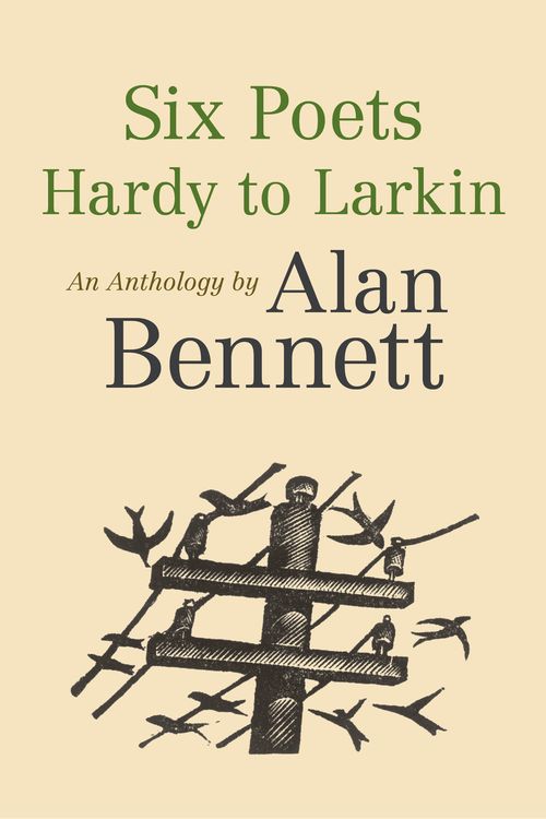 Cover Art for 9780571321094, Six Poets: Hardy to Larkin by Alan Bennett