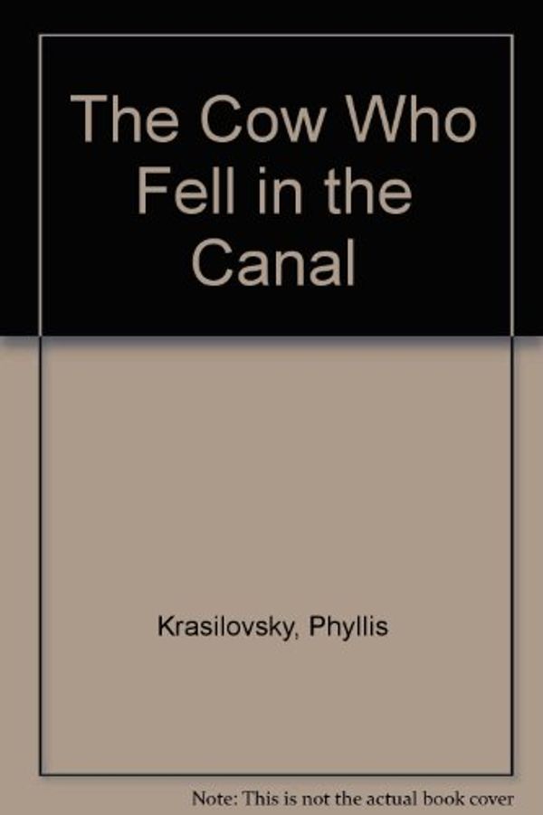 Cover Art for 9780064431484, The Cow Who Fell in the Canal by Phyllis Krasilovsky